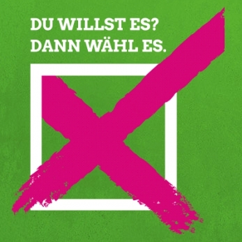 Du willst es - dann wähl es